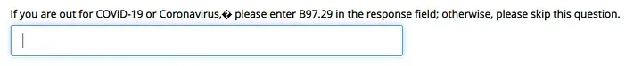 Text input with prompt "If you are out for COVID-19 or Coronavirus,� [sic] please enter B97.29 in the response field; otherwise, please skip this question."
